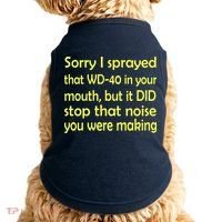 Sorry I Sprayed That WD 40 In Your Mouth Doggie Tank thumb 0