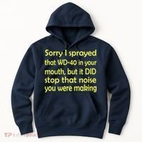 Sorry I Sprayed That WD 40 In Your Mouth Hoodie thumb 0
