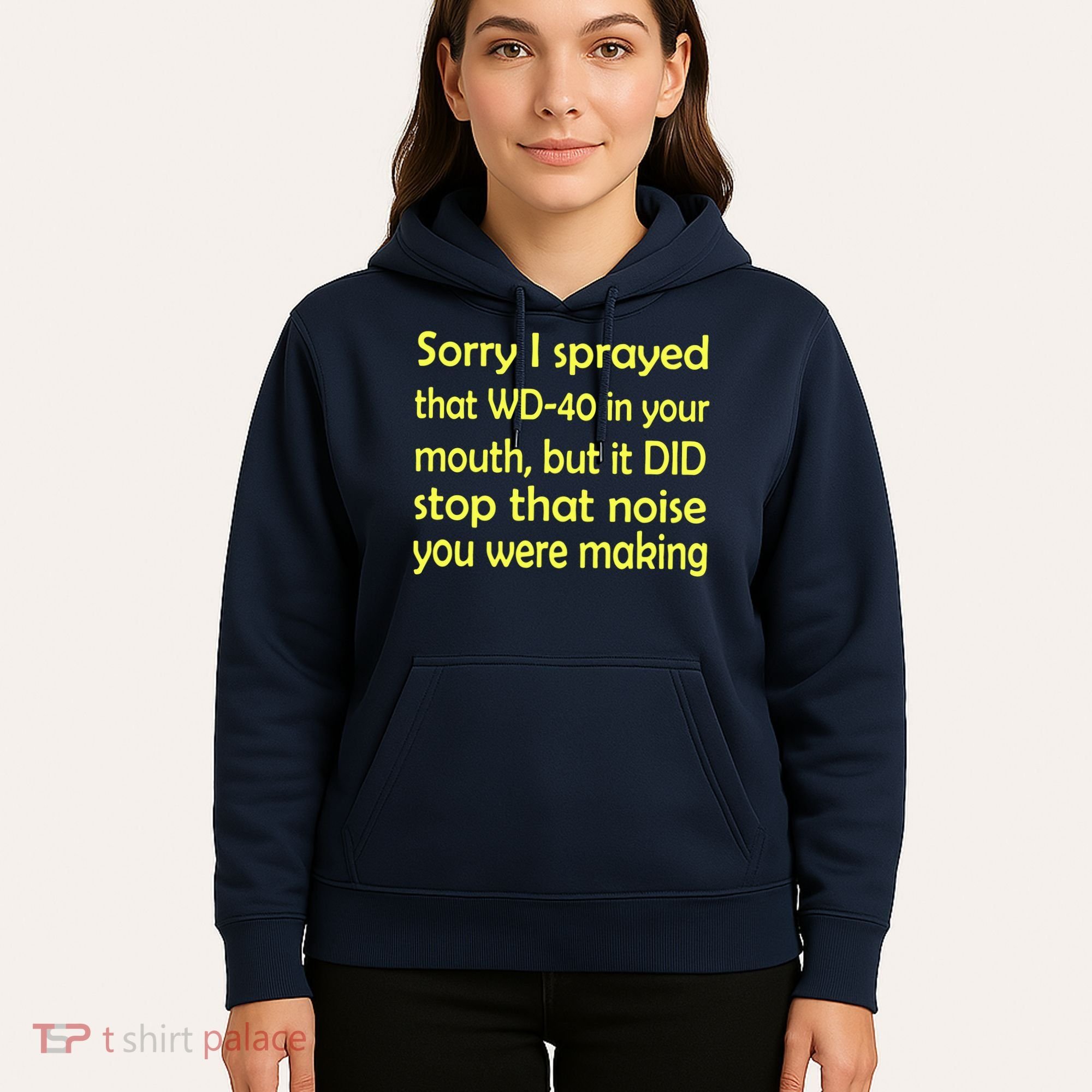 Sorry I Sprayed That WD 40 In Your Mouth Hoodie