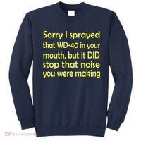 Sorry I Sprayed That WD 40 In Your Mouth Sweatshirt thumb 0