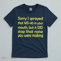 Sorry I Sprayed That WD 40 In Your Mouth T-Shirt thumb 5