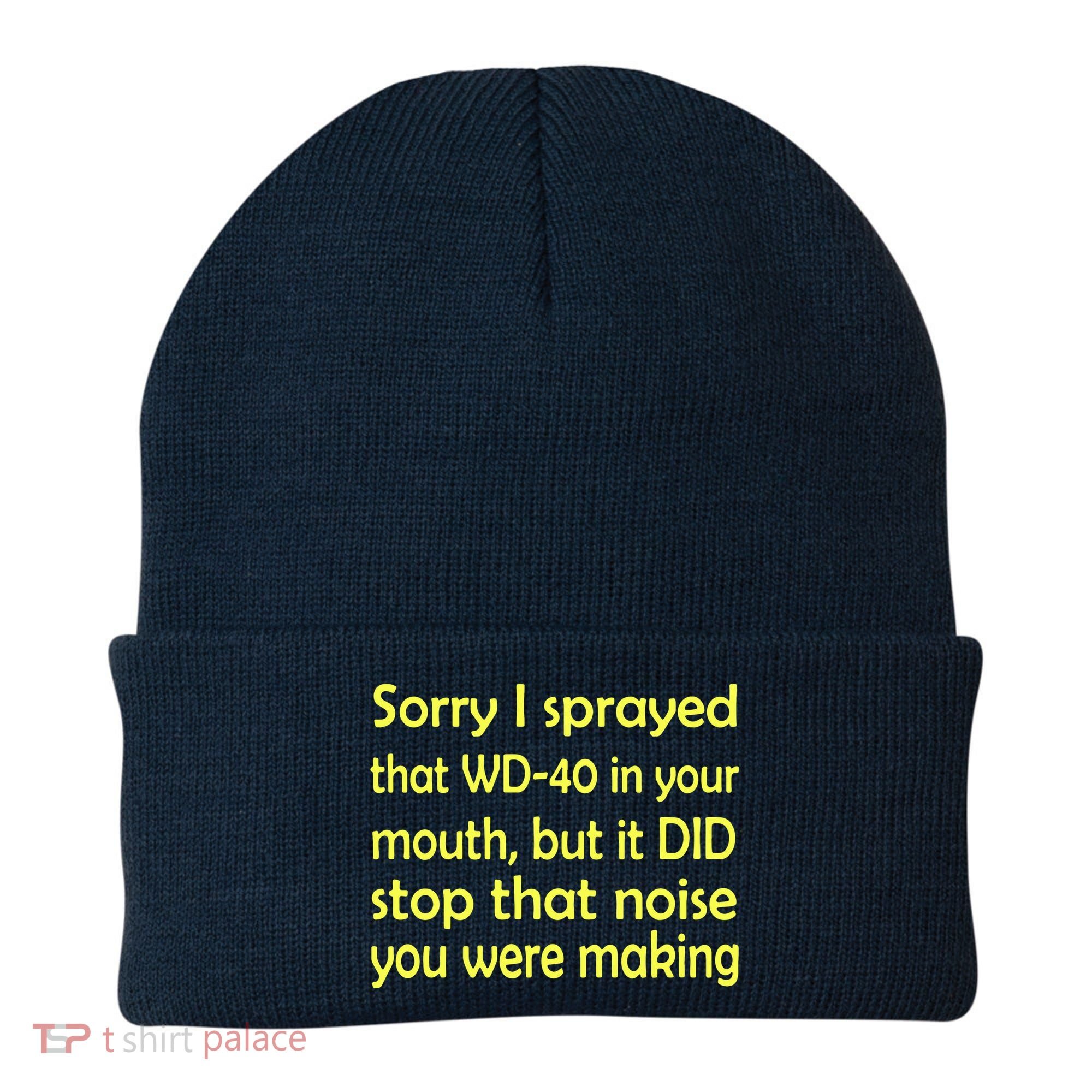 Sorry I Sprayed That WD 40 In Your Mouth Beanie