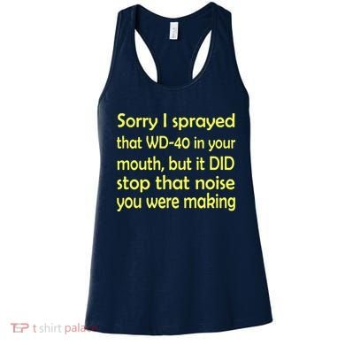 Sorry I Sprayed That WD 40 In Your Mouth Women's Tank Top