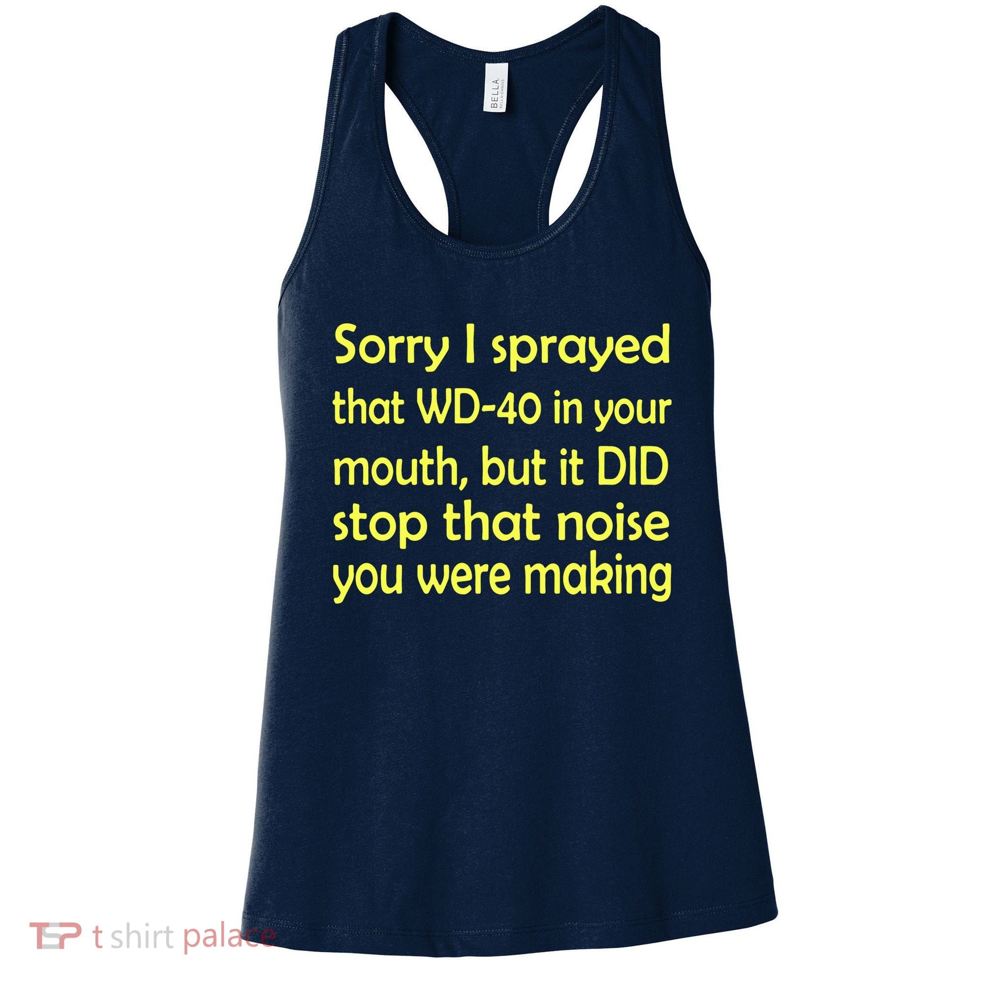 Sorry I Sprayed That WD 40 In Your Mouth Women's Tank Top