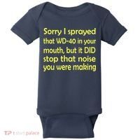 Sorry I Sprayed That WD 40 In Your Mouth Baby Bodysuit thumb 0