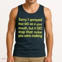 Sorry I Sprayed That WD 40 In Your Mouth Tank Top thumb 3