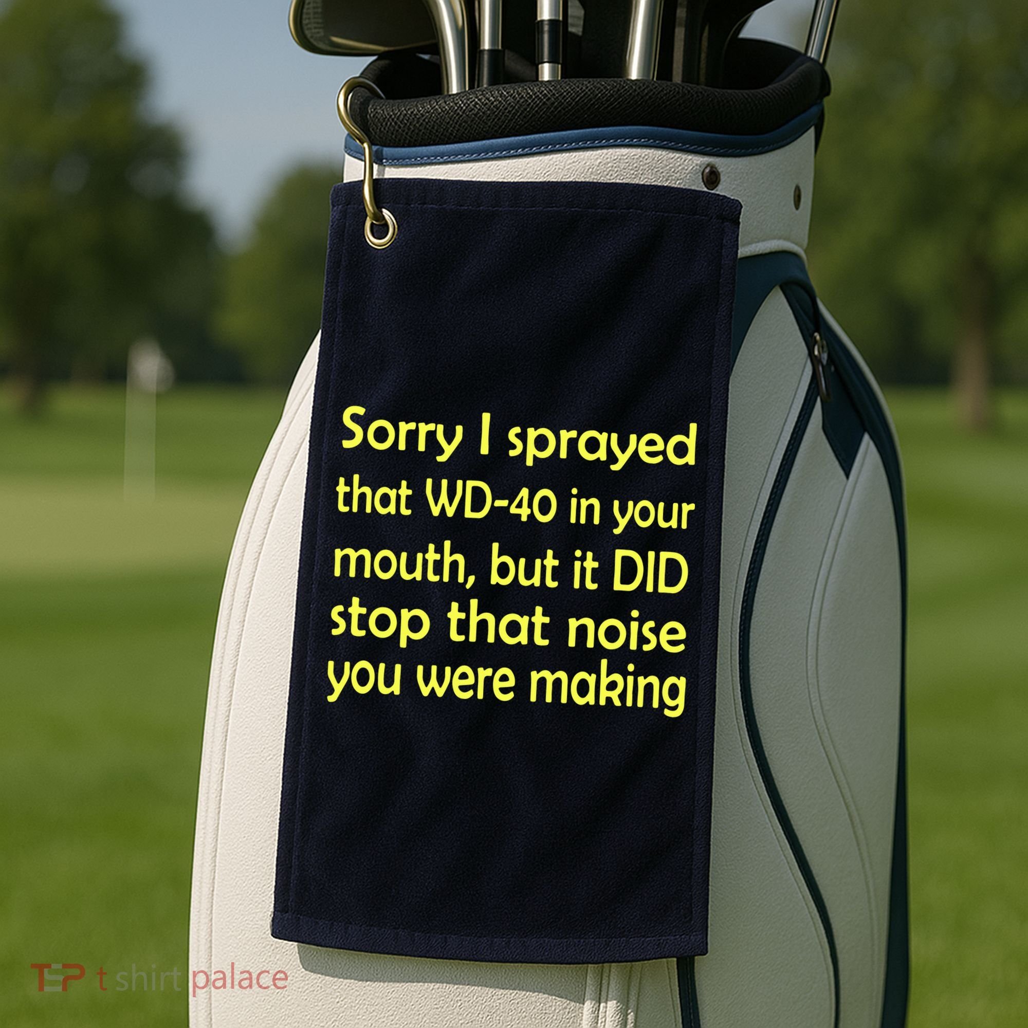 Sorry I Sprayed That WD 40 In Your Mouth Golf Towel