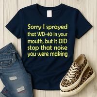 Sorry I Sprayed That WD 40 In Your Mouth Women's T-Shirt thumb 3