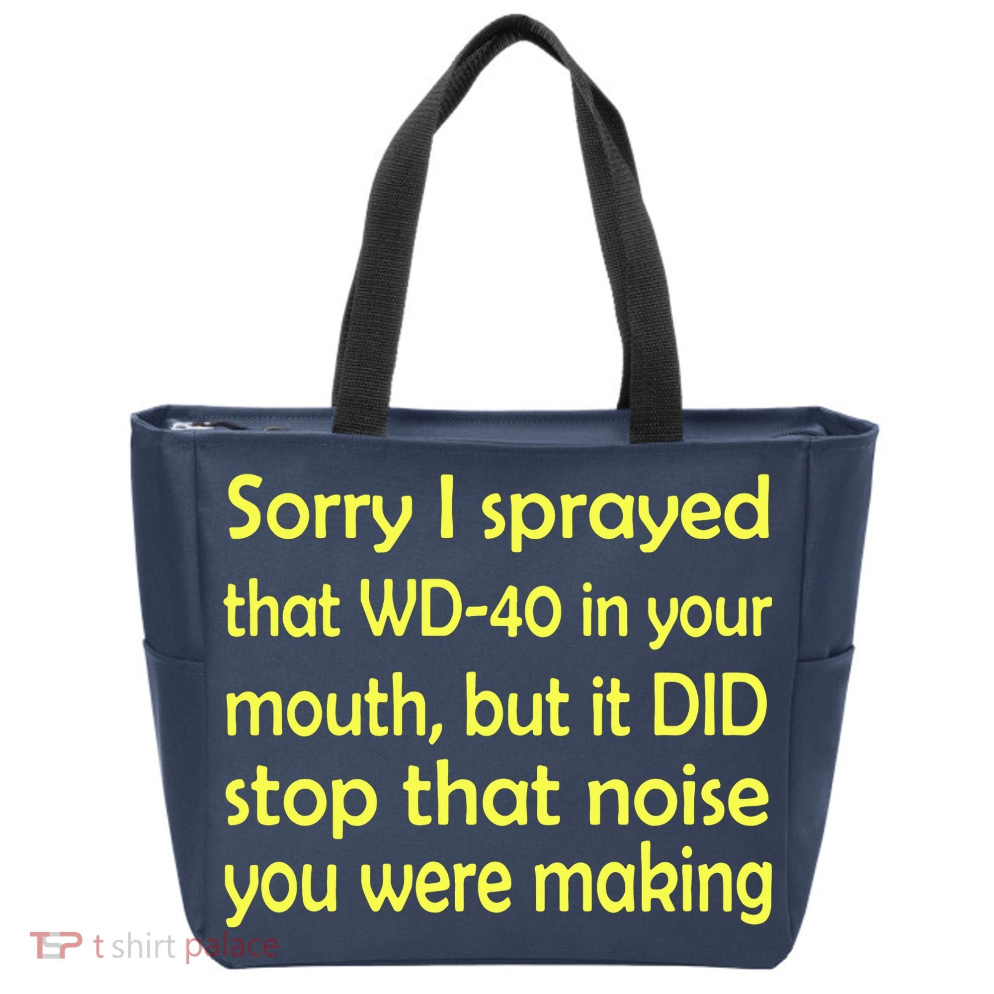 Sorry I Sprayed That WD 40 In Your Mouth Tote Bag