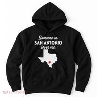 Someone In San Antonio Loves Me San Antonio Tx Hoodie thumb 0