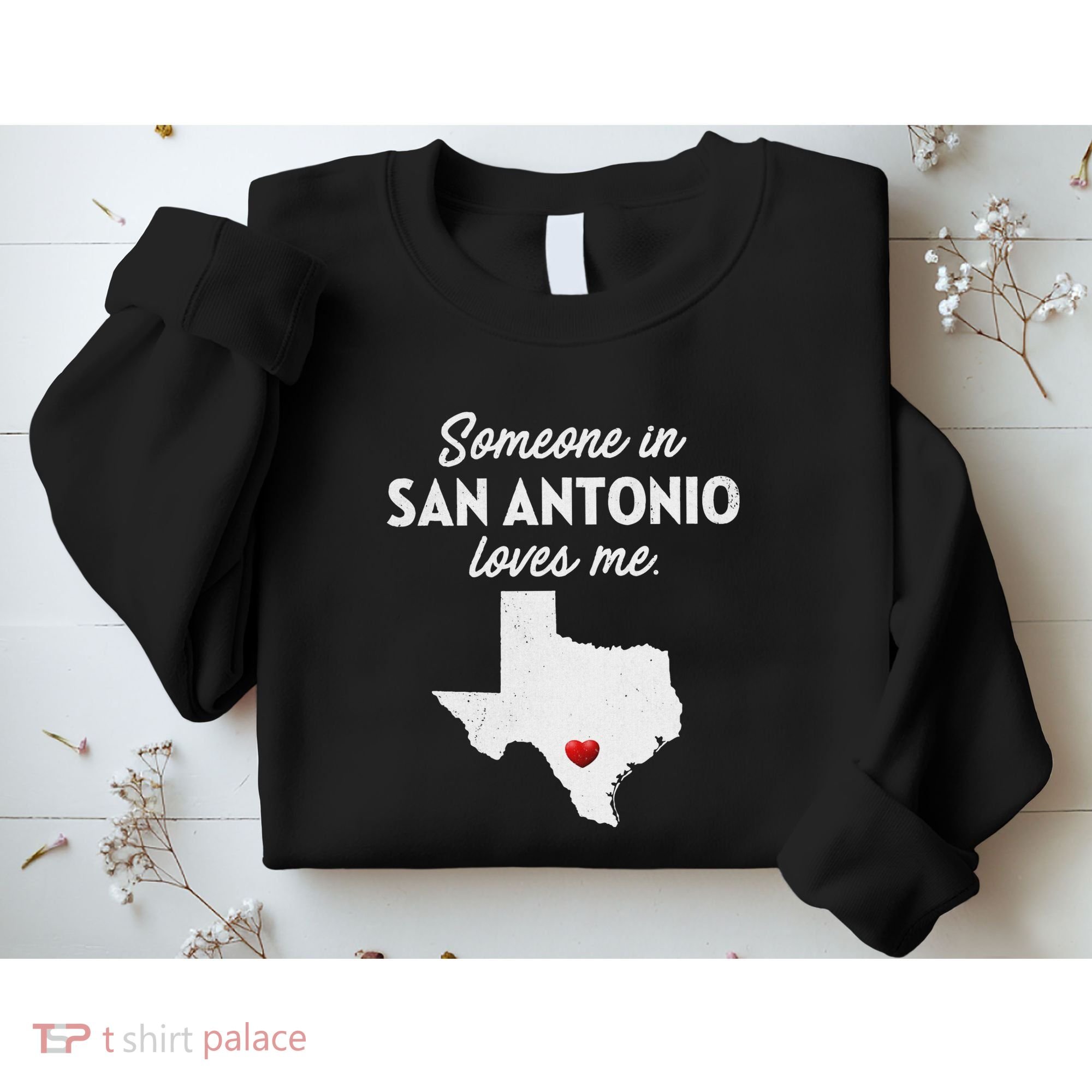 Someone In San Antonio Loves Me San Antonio Tx Sweatshirt