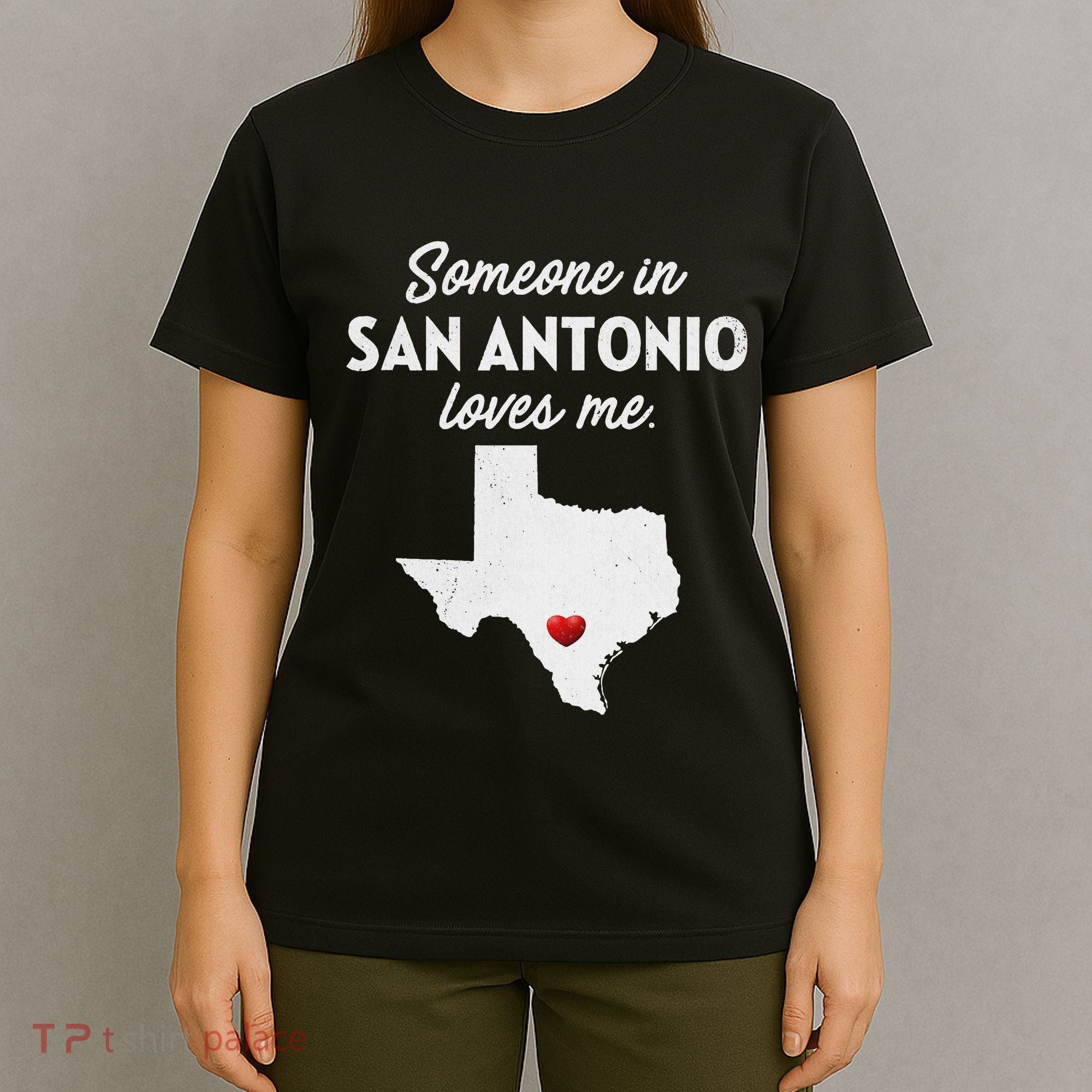 Someone In San Antonio Loves Me San Antonio Tx T-Shirt