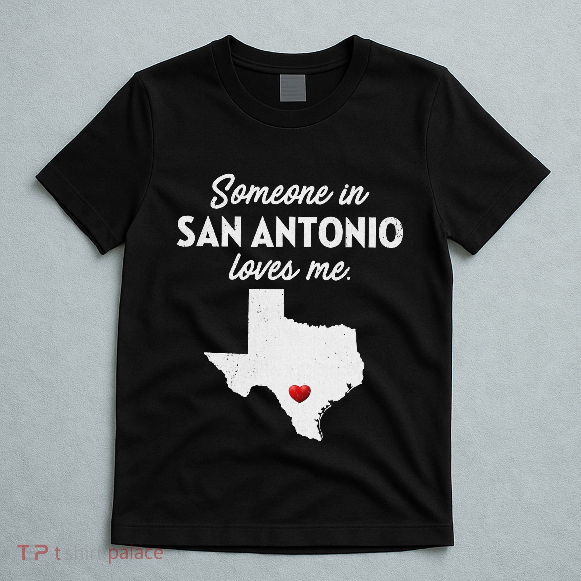 Someone In San Antonio Loves Me San Antonio Tx T-Shirt