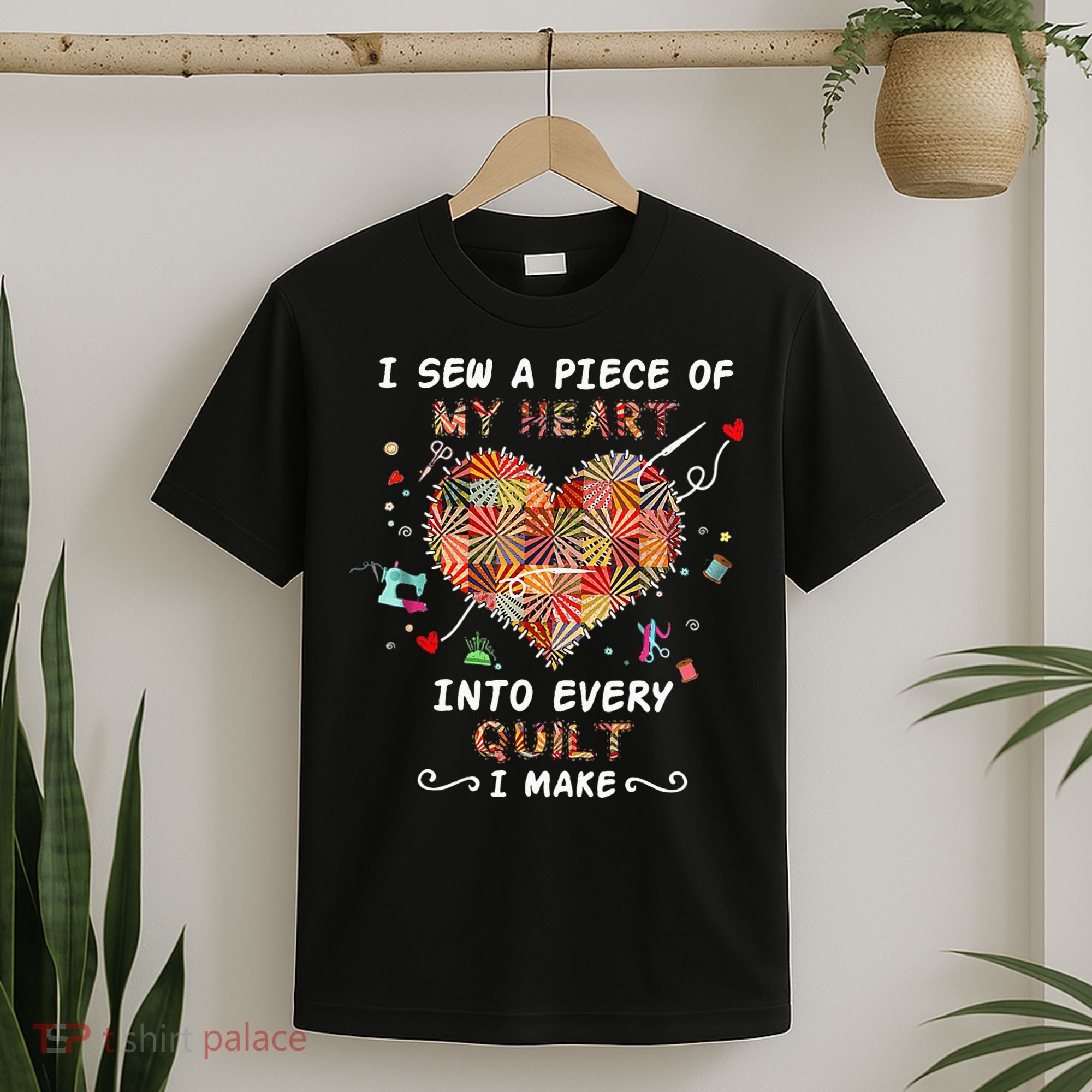 Sewing I Sew A Piece Of My Heart Into Every Quilt I Make T-Shirt