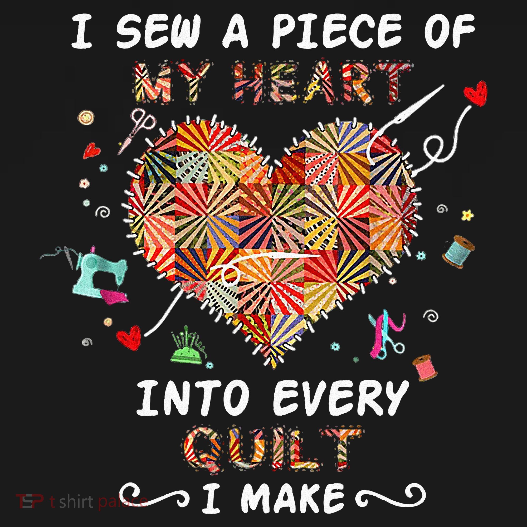 Sewing I Sew A Piece Of My Heart Into Every Quilt I Make Women's Tank Top