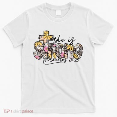 She Is Strong Christian 31:25 God Jesus T-Shirt
