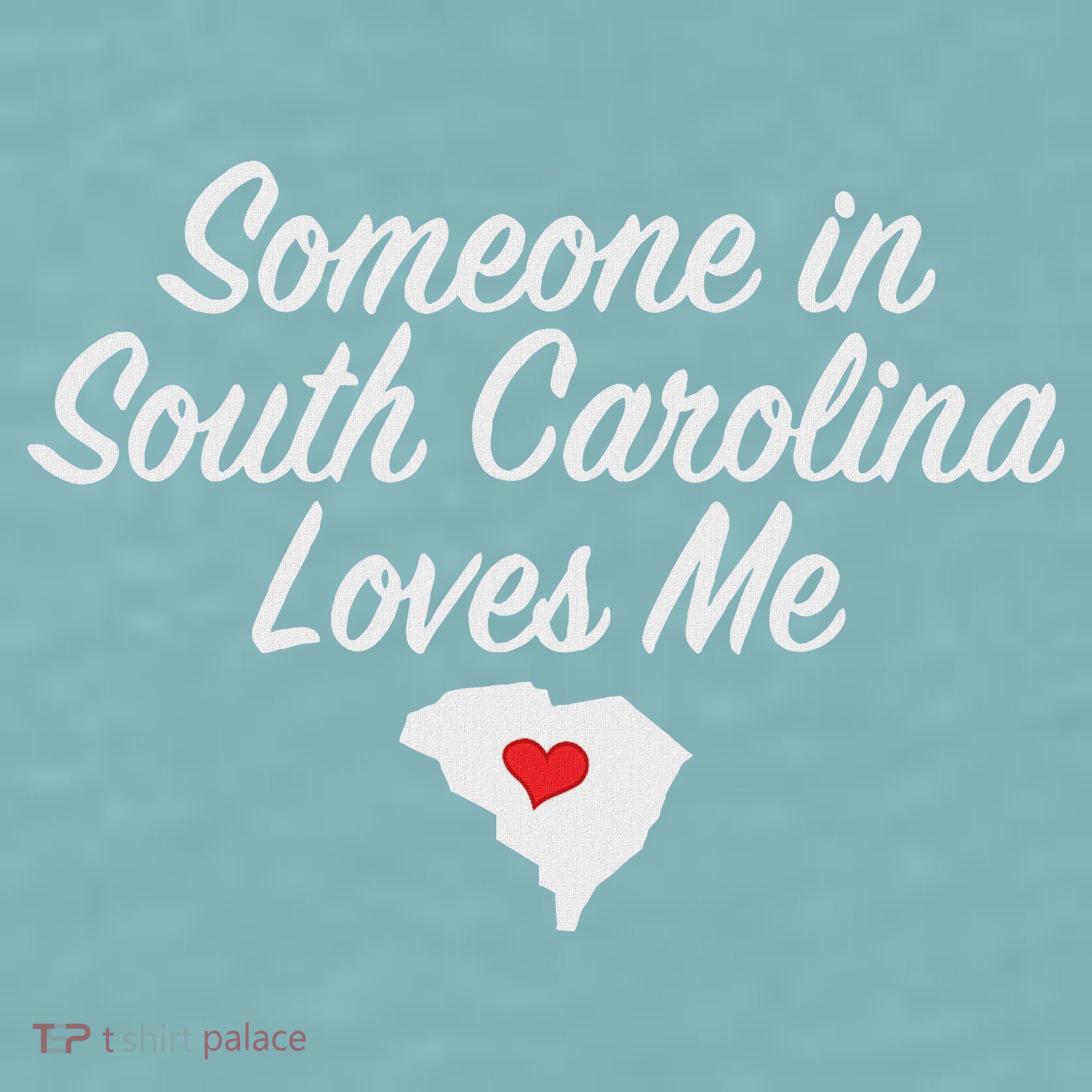 Someone In South Carolina Loves Me Precious Gift Sueded Cloud Jersey T-Shirt