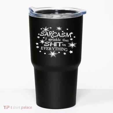 Sarcasm I Sprinkle That Sh T On Everything Funny TShirt Tumbler