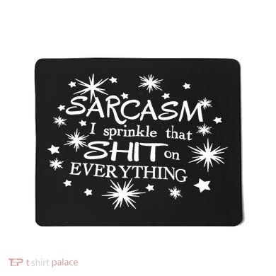 Sarcasm I Sprinkle That Sh T On Everything Funny TShirt Mousepad