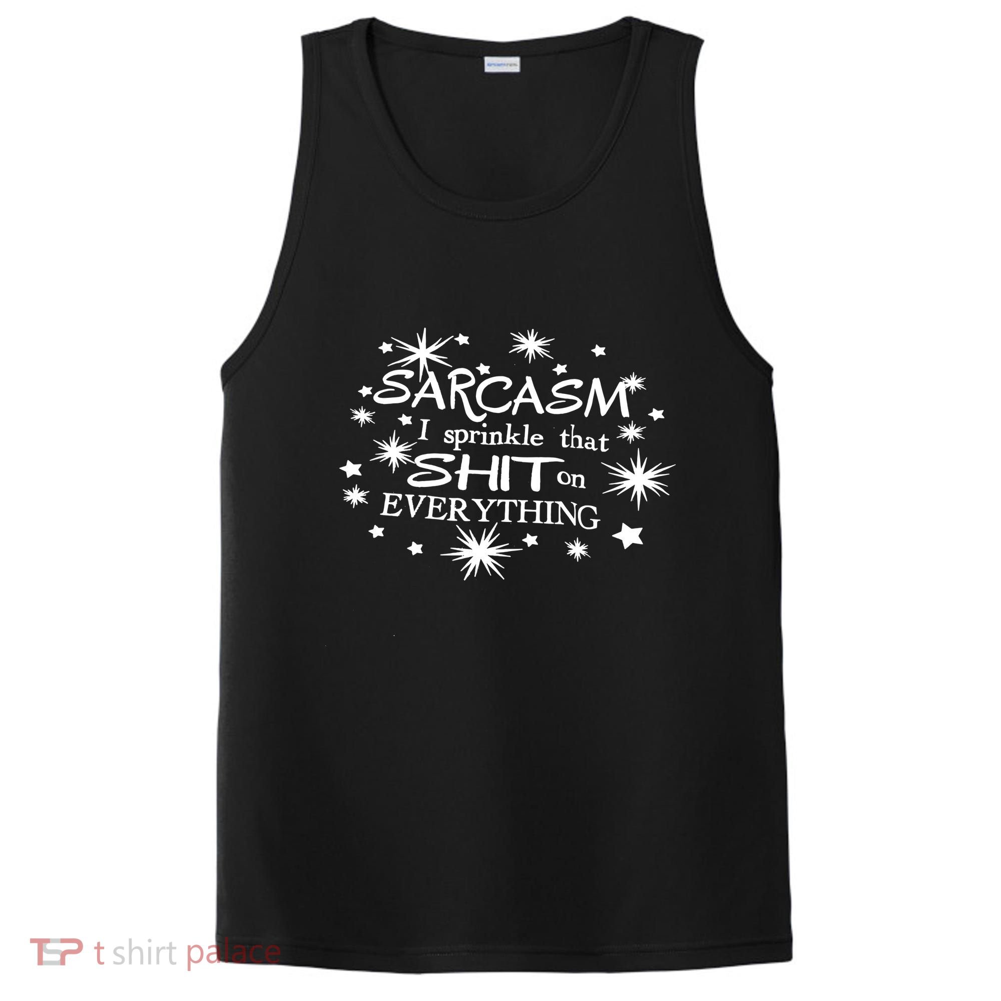 Sarcasm I Sprinkle That Sh T On Everything Funny TShirt PosiCharge Competitor Tank