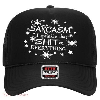 Sarcasm I Sprinkle That Sh T On Everything Funny TShirt Hat