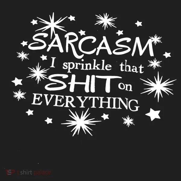 Sarcasm I Sprinkle That Sh T On Everything Funny TShirt Hat