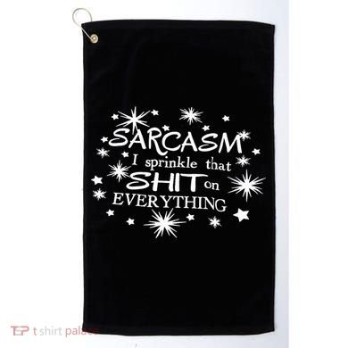 Sarcasm I Sprinkle That Sh T On Everything Funny TShirt Golf Towel