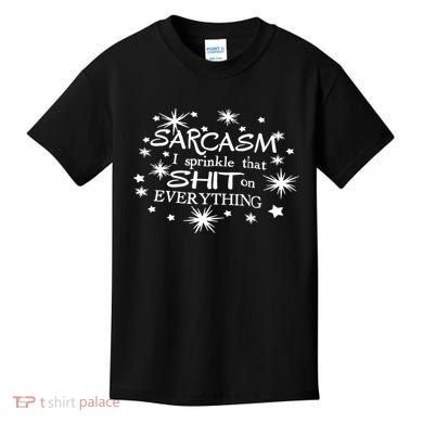 Sarcasm I Sprinkle That Sh T On Everything Funny TShirt Kids T-Shirt