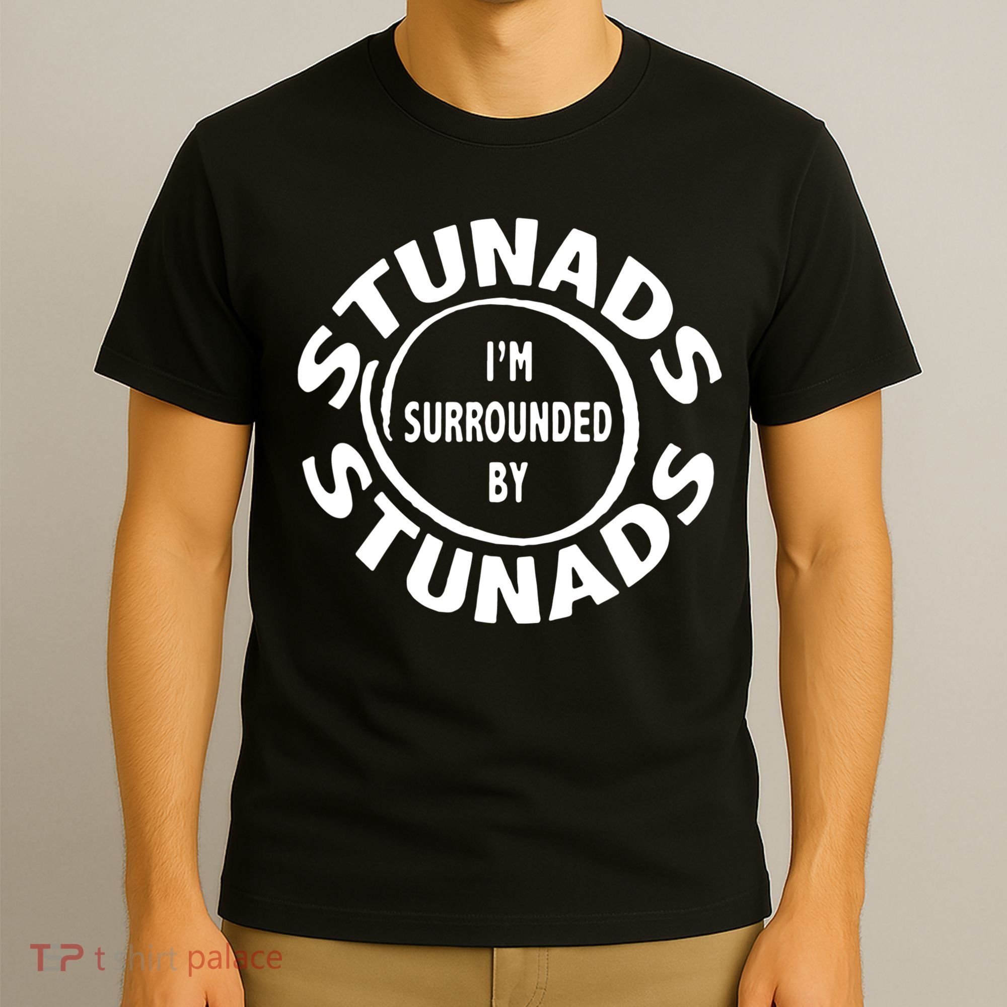 Stunads I’m Surrounded By Stunads Funny Italian Sayings T-Shirt