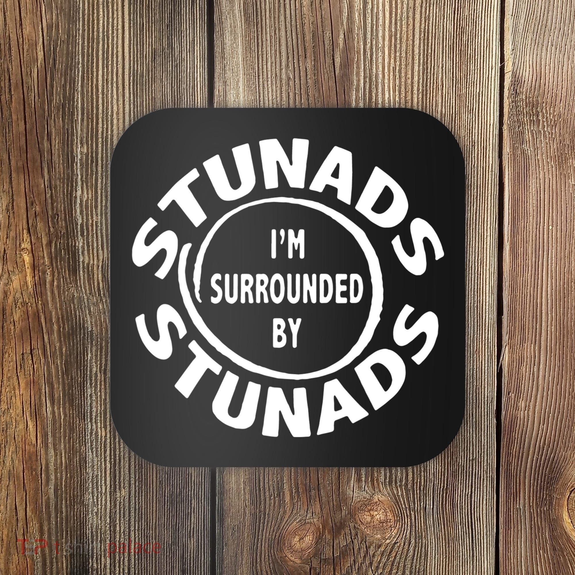Stunads I’m Surrounded By Stunads Funny Italian Sayings Coaster