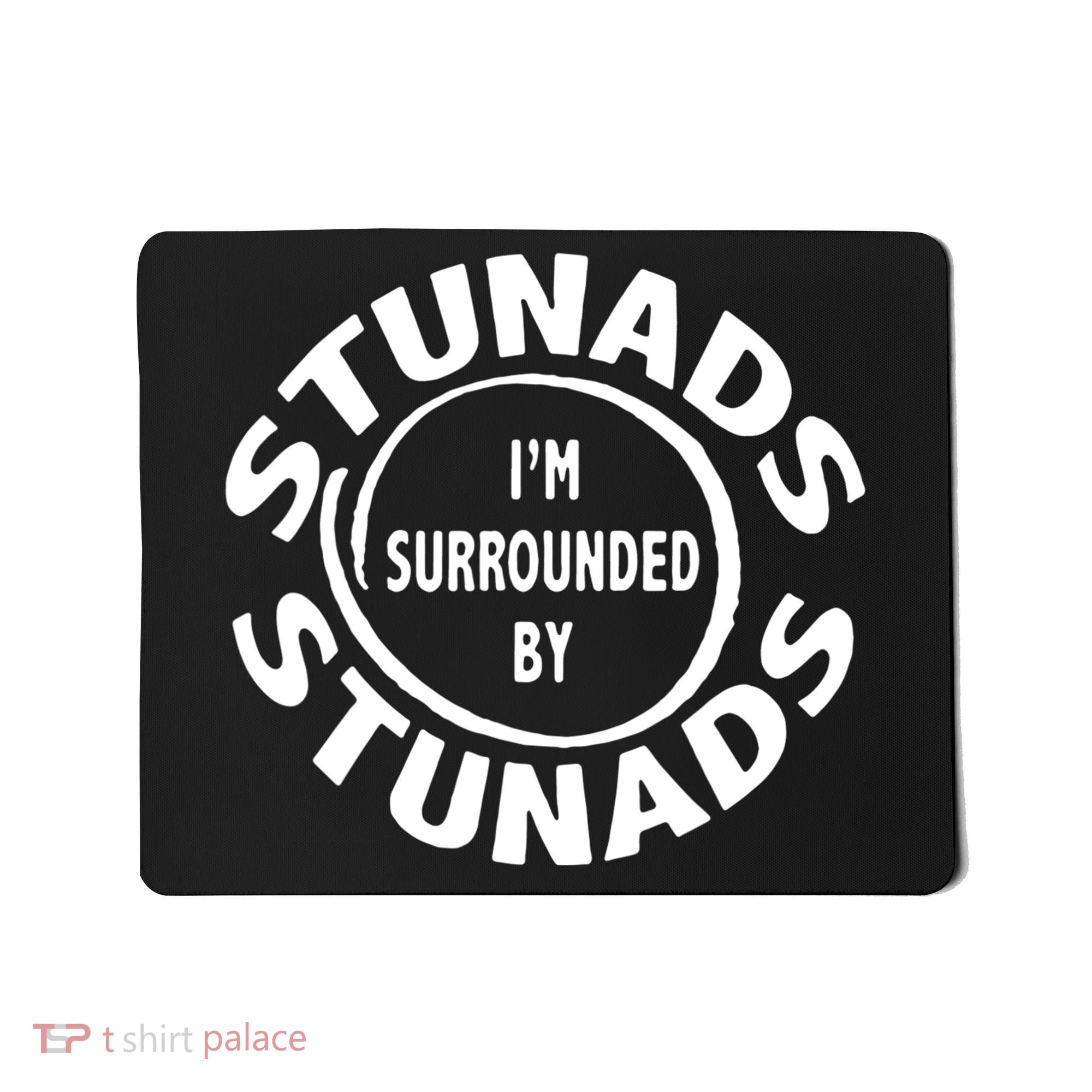 Stunads I’m Surrounded By Stunads Funny Italian Sayings Mousepad