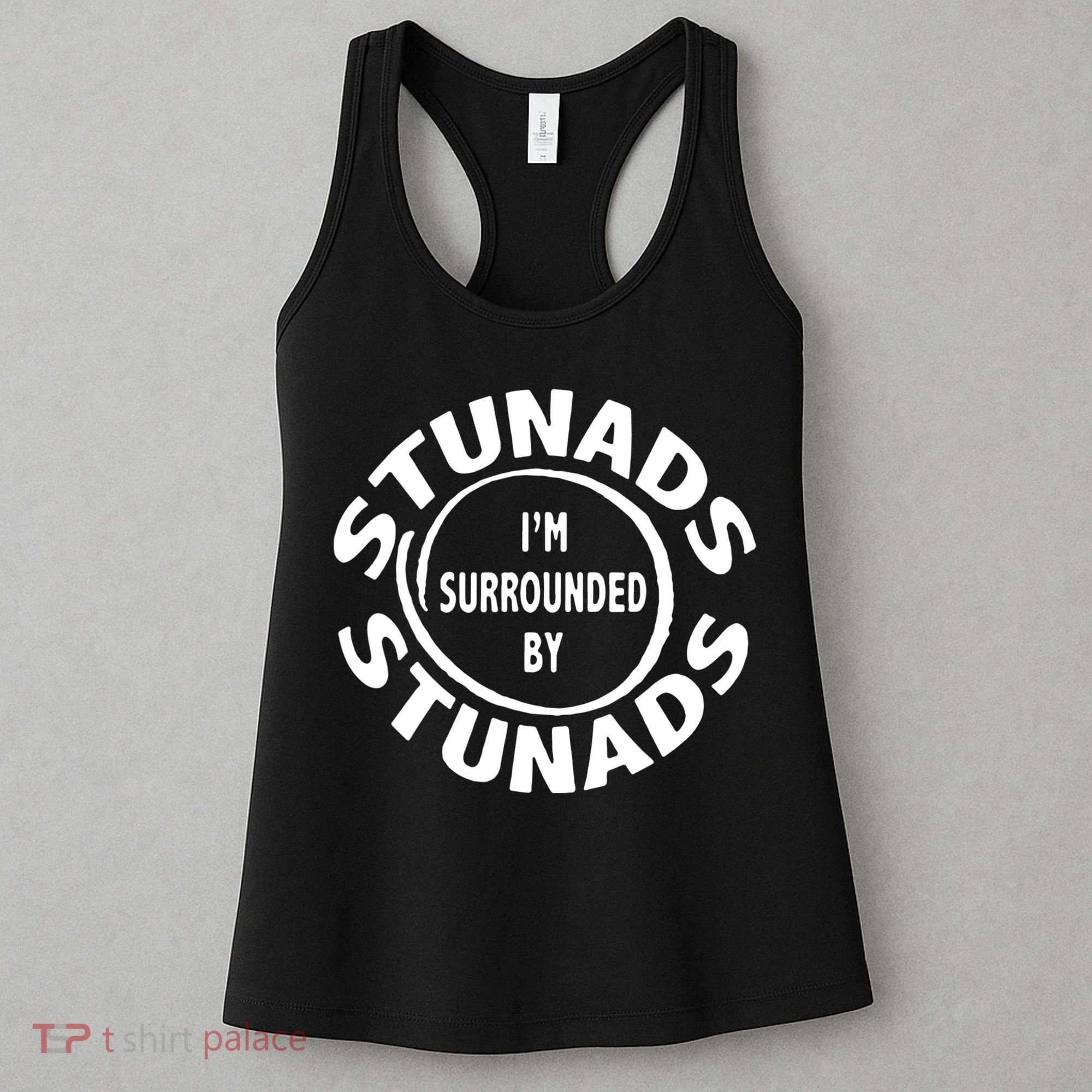 Stunads I’m Surrounded By Stunads Funny Italian Sayings Women's Tank Top