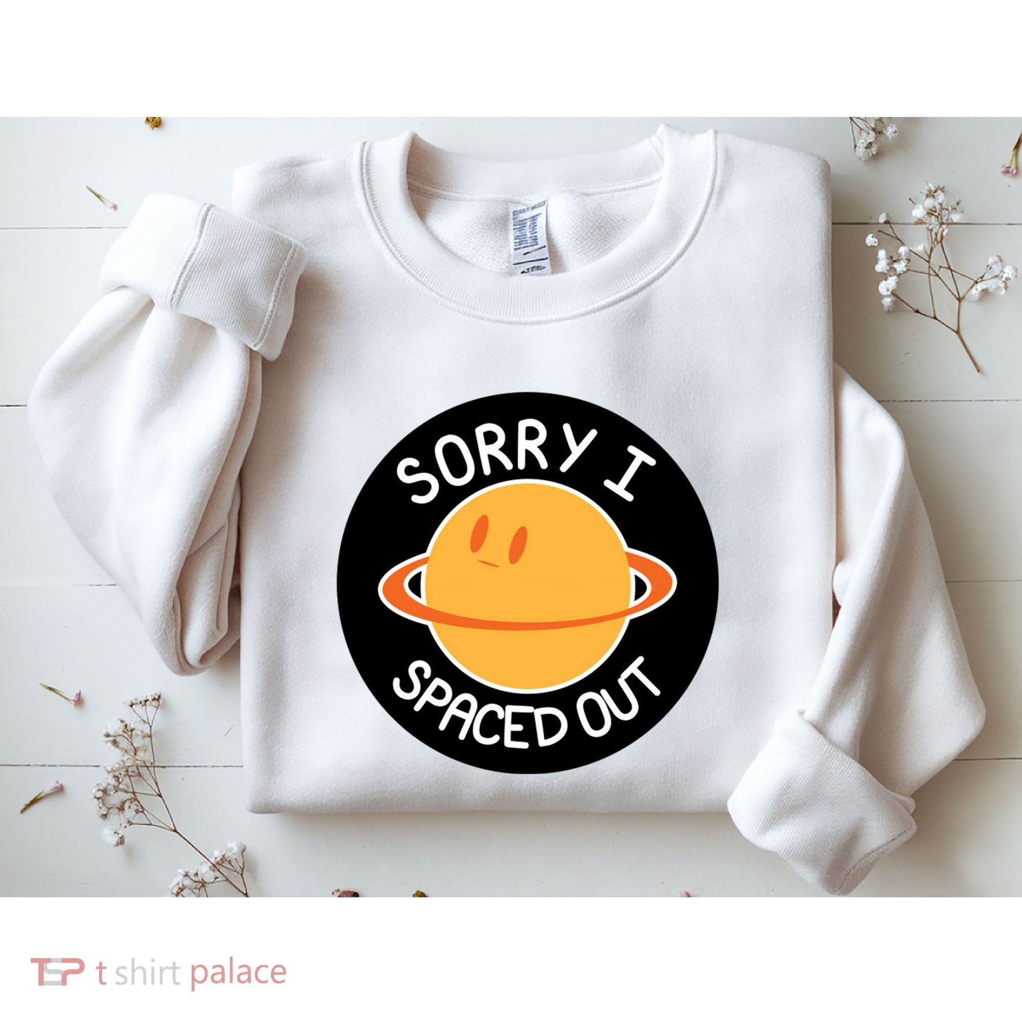 Sorry I Spaced Out Saturn Sweatshirt