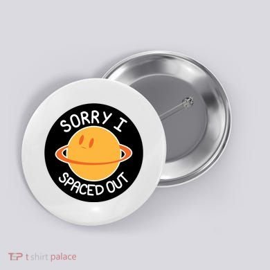 Sorry I Spaced Out Saturn Button