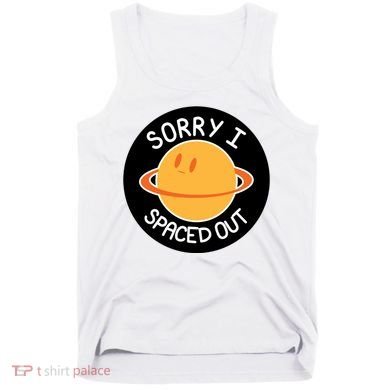 Sorry I Spaced Out Saturn Tank Top