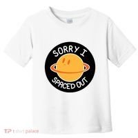 Sorry I Spaced Out Saturn Toddler T-Shirt thumb 0