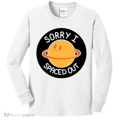 Sorry I Spaced Out Saturn Kids Long Sleeve Shirt