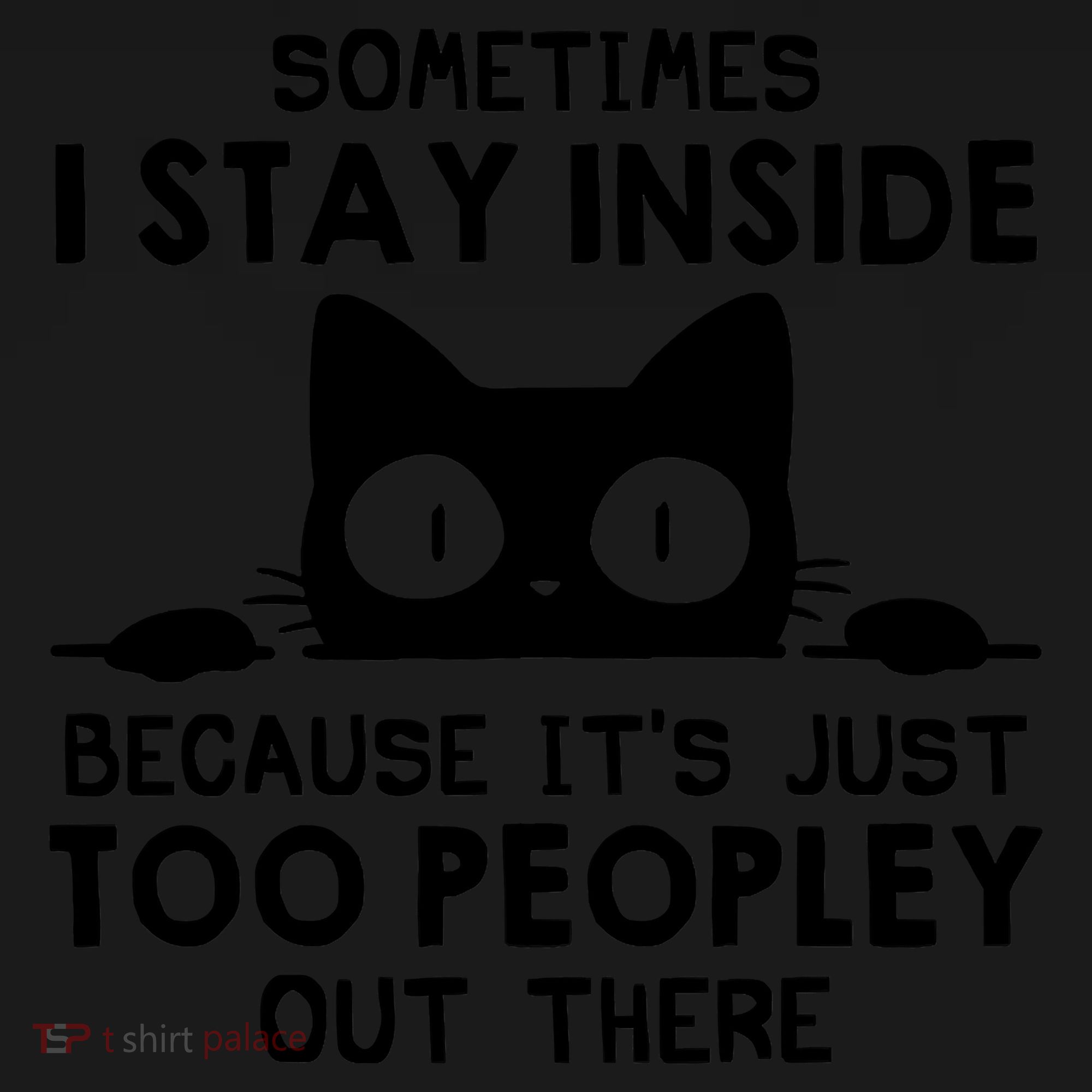 Sometimes I Stay Inside Because It's Just Too Peopley Out There Funny Scary Cat Coaster