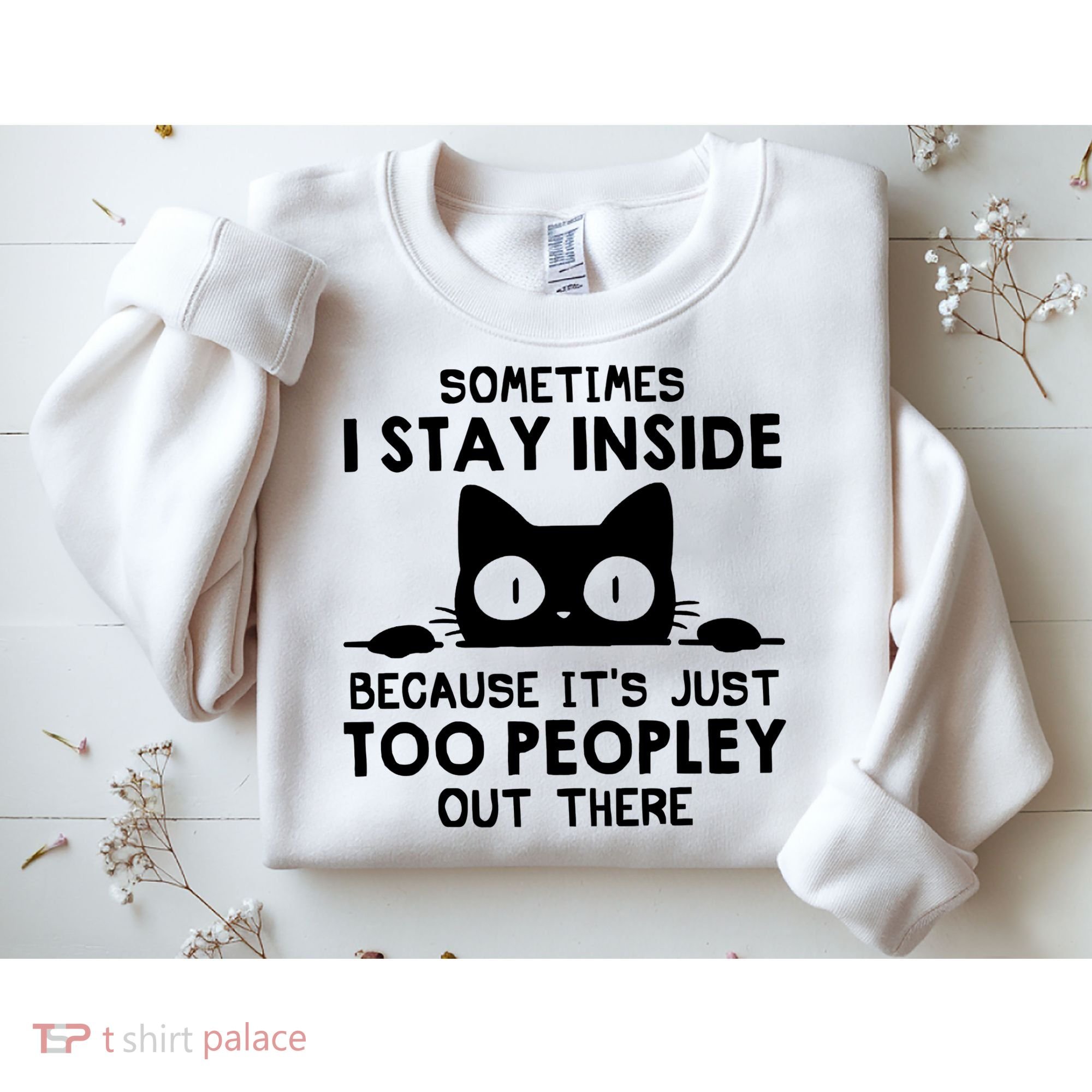 Sometimes I Stay Inside Because It's Just Too Peopley Out There Funny Scary Cat Sweatshirt