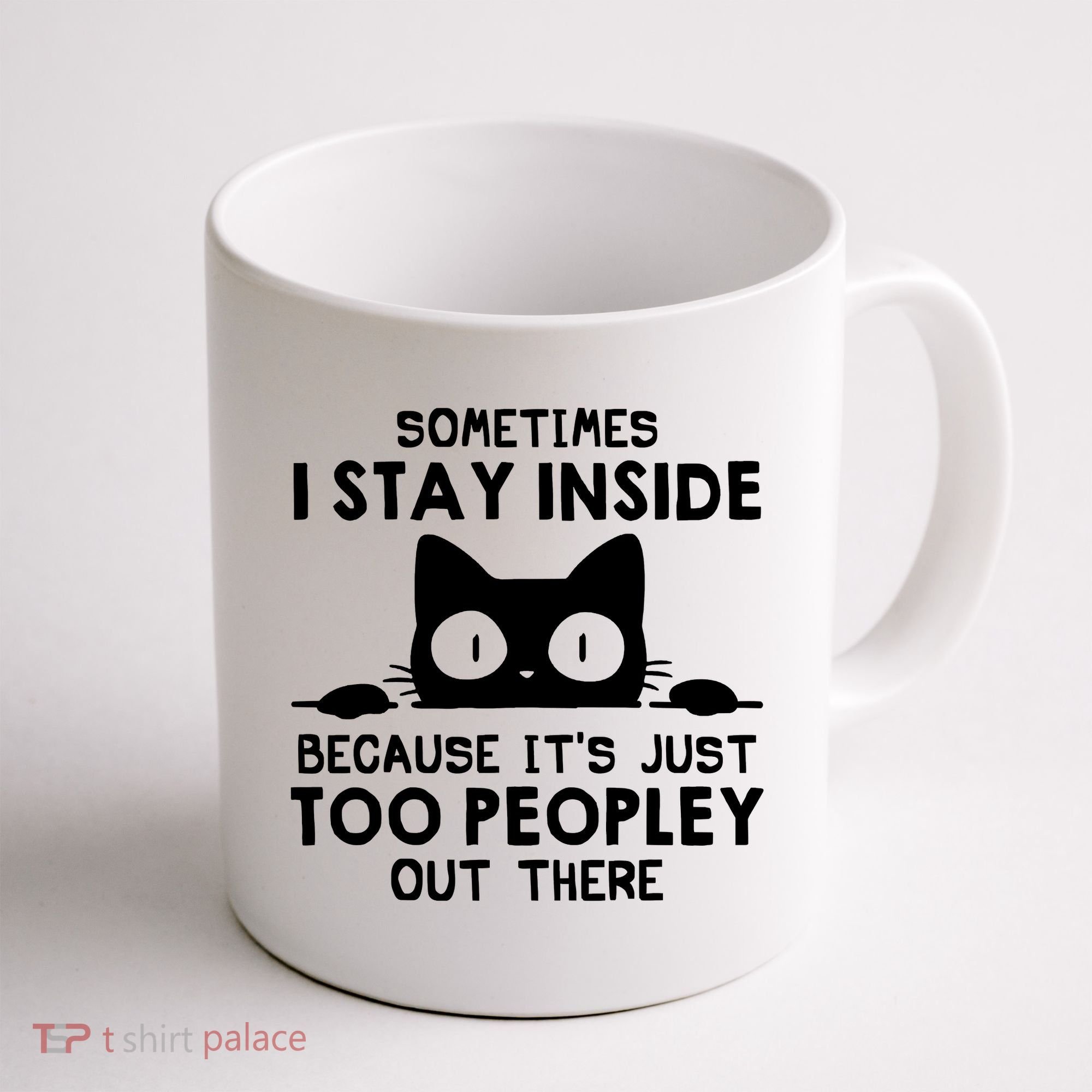 Sometimes I Stay Inside Because It's Just Too Peopley Out There Funny Scary Cat Coffee Mug