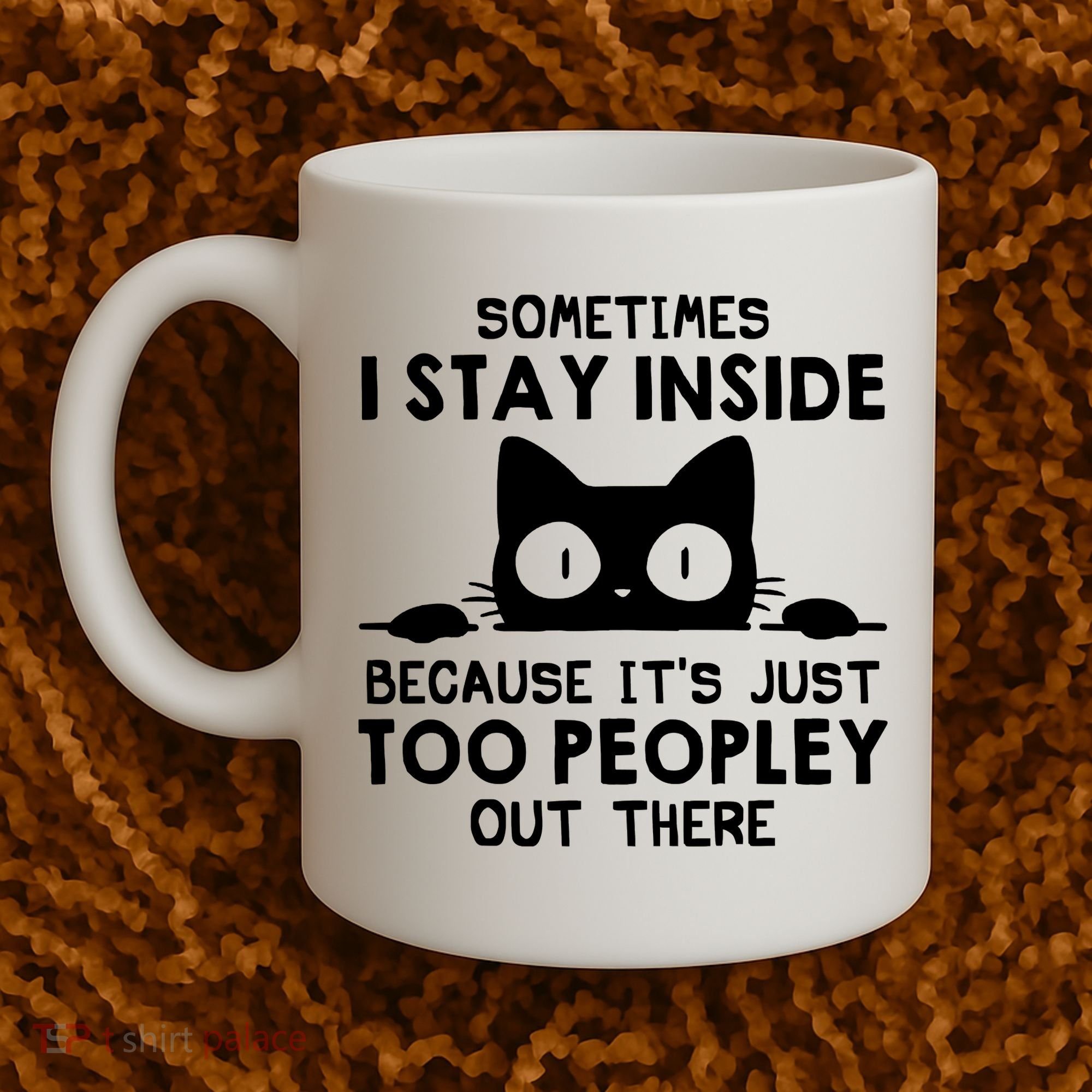 Sometimes I Stay Inside Because It's Just Too Peopley Out There Funny Scary Cat Coffee Mug