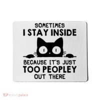 Sometimes I Stay Inside Because It's Just Too Peopley Out There Funny Scary Cat Mousepad thumb 0