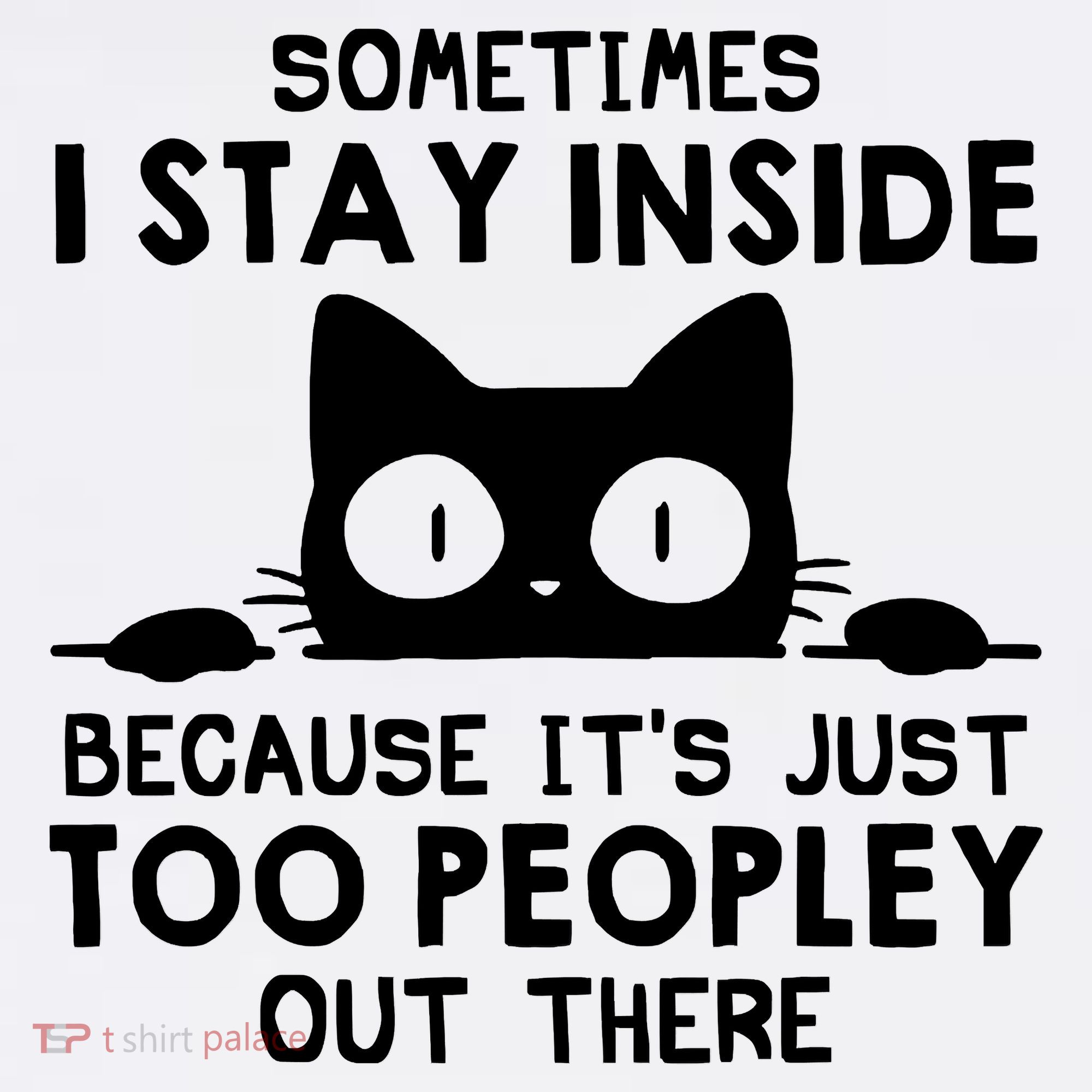 Sometimes I Stay Inside Because It's Just Too Peopley Out There Funny Scary Cat Women's Tank Top