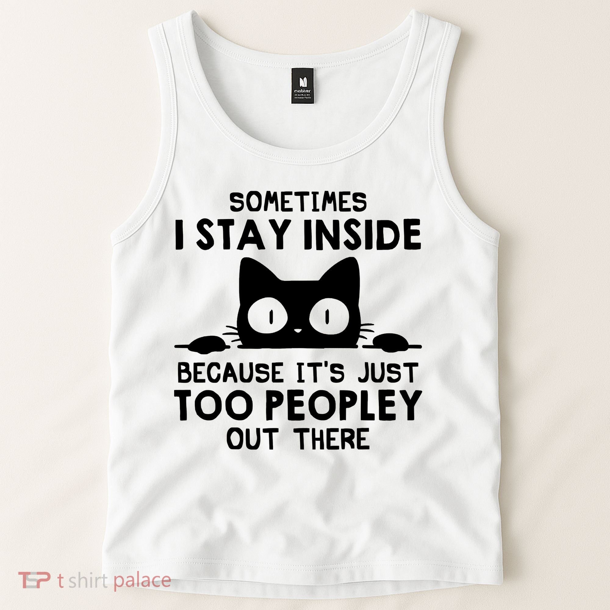 Sometimes I Stay Inside Because It's Just Too Peopley Out There Funny Scary Cat Tank Top