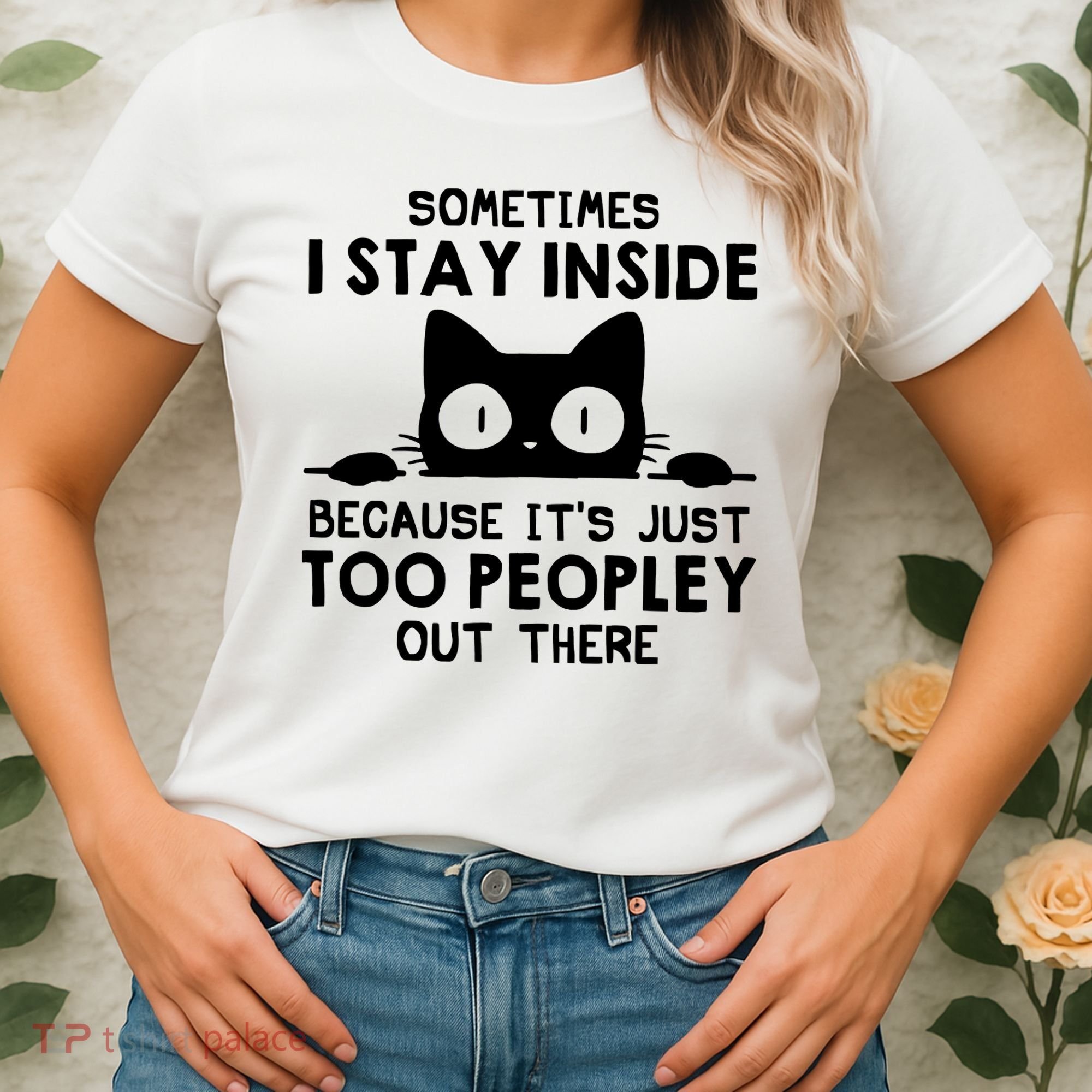 Sometimes I Stay Inside Because It's Just Too Peopley Out There Funny Scary Cat Women's T-Shirt