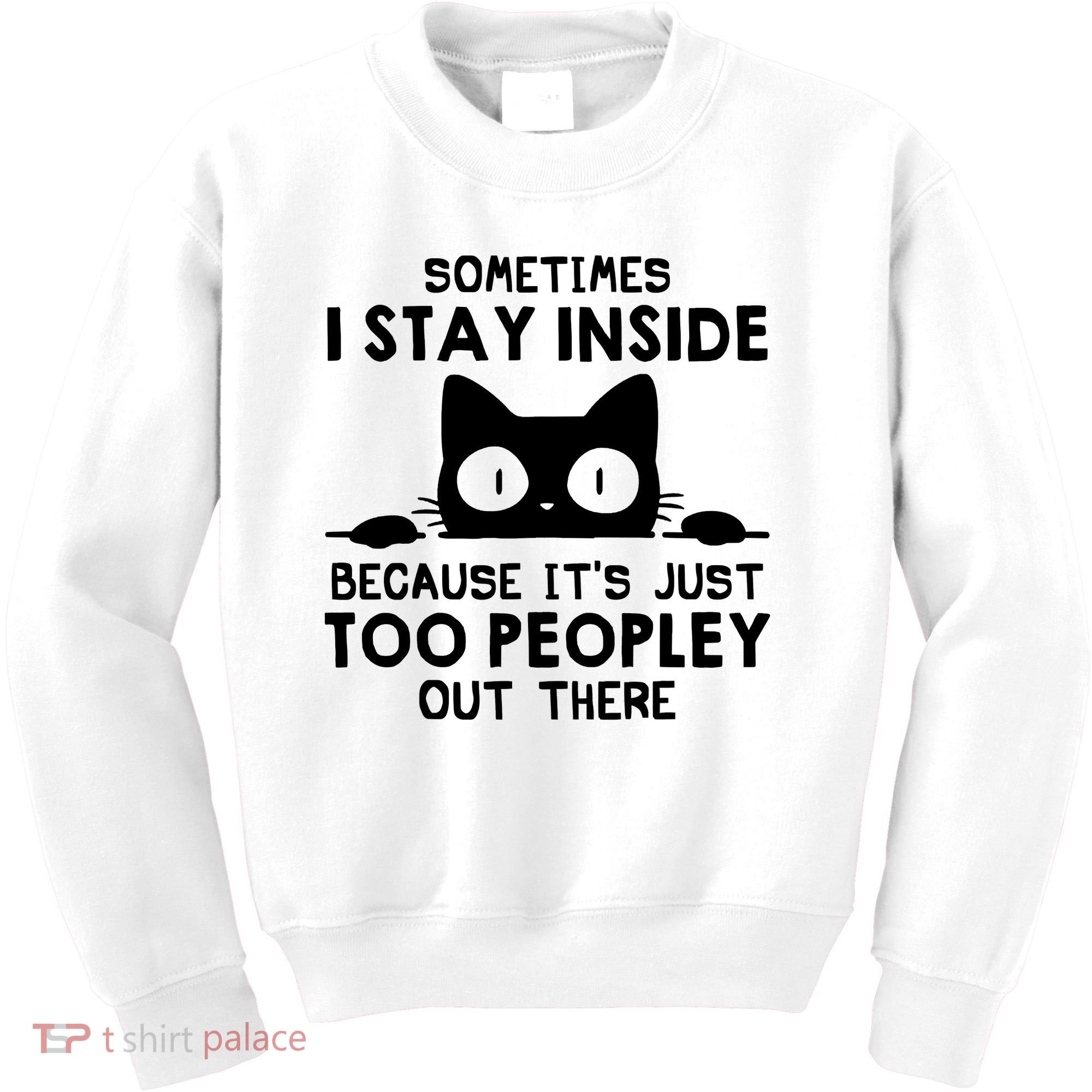 Sometimes I Stay Inside Because It's Just Too Peopley Out There Funny Scary Cat Kids Sweatshirt