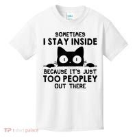 Sometimes I Stay Inside Because It's Just Too Peopley Out There Funny Scary Cat Kids T-Shirt thumb 0