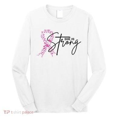 She Is Strong Breast Cancer Awareness Long Sleeve Shirt