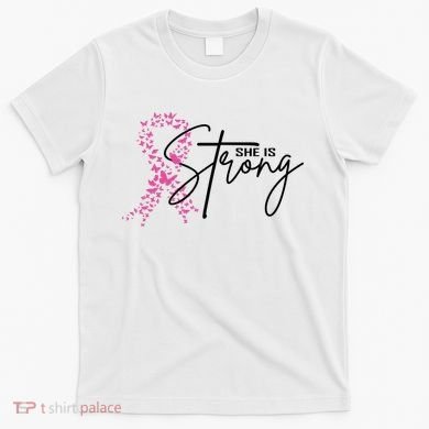 She Is Strong Breast Cancer Awareness T-Shirt