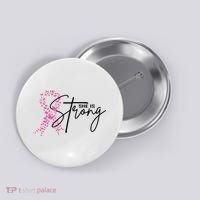 She Is Strong Breast Cancer Awareness Button thumb 0